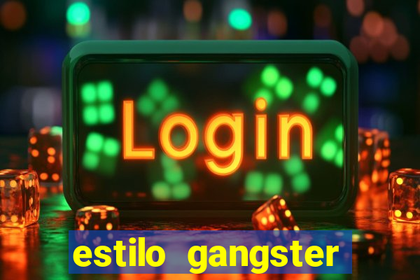 estilo gangster shopping popular