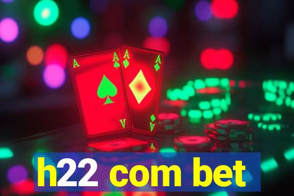 h22 com bet