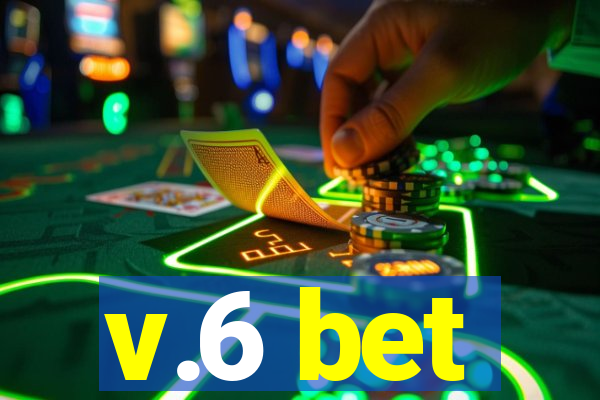 v.6 bet