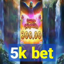 5k bet