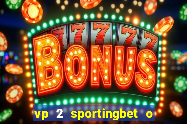 vp 2 sportingbet o que significa