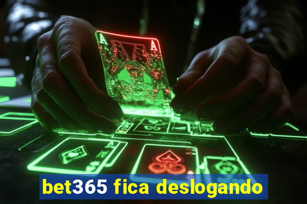 bet365 fica deslogando