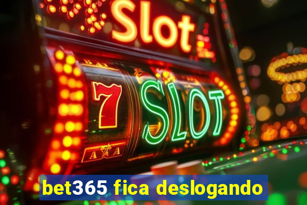 bet365 fica deslogando