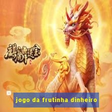 jogo da frutinha dinheiro