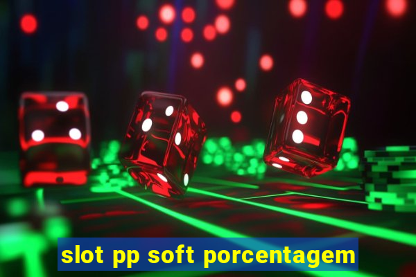 slot pp soft porcentagem