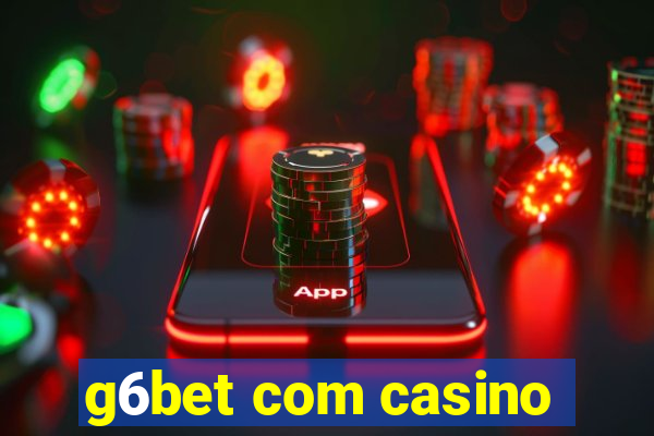 g6bet com casino