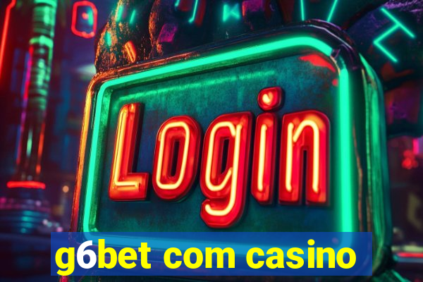 g6bet com casino