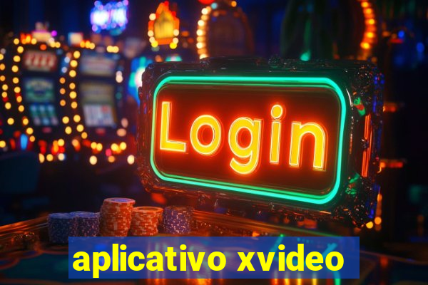 aplicativo xvideo