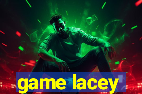 game lacey