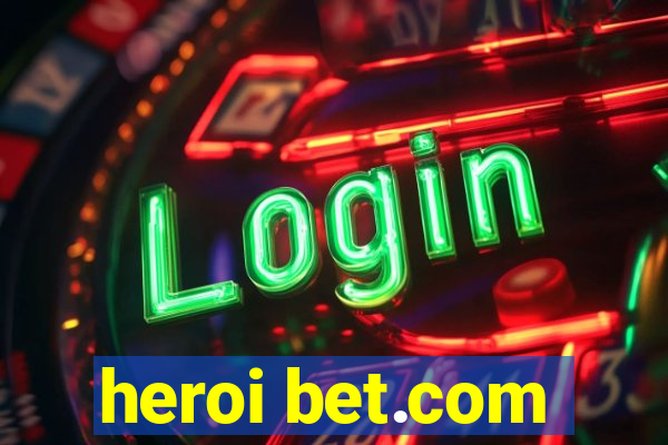 heroi bet.com