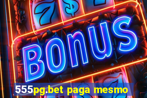 555pg.bet paga mesmo