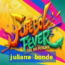 juliana bonde mostrando tudo