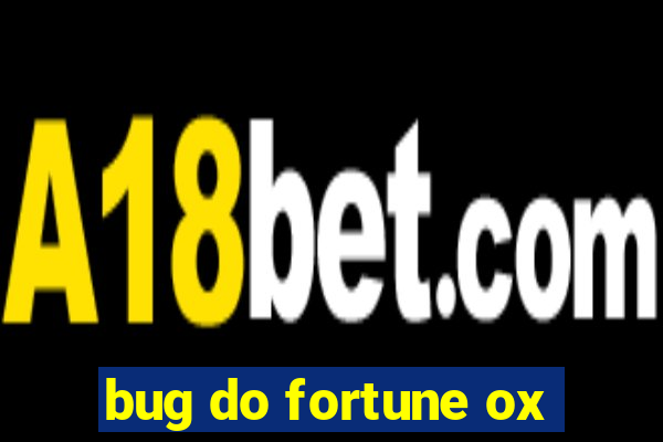 bug do fortune ox