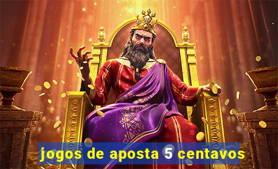 jogos de aposta 5 centavos