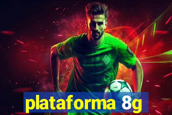 plataforma 8g