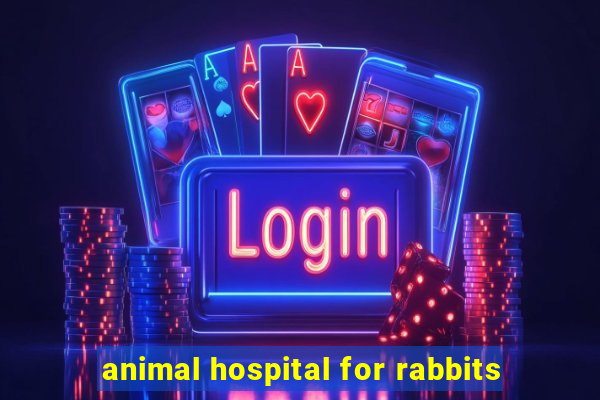 animal hospital for rabbits