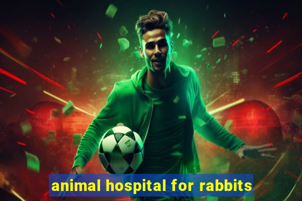 animal hospital for rabbits