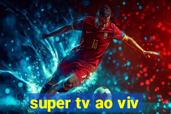 super tv ao viv