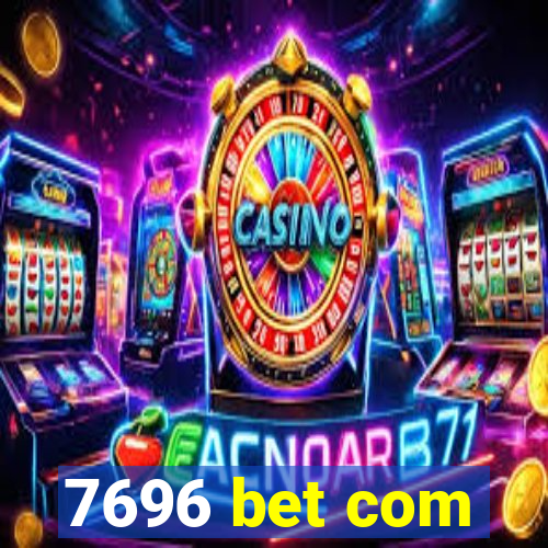 7696 bet com