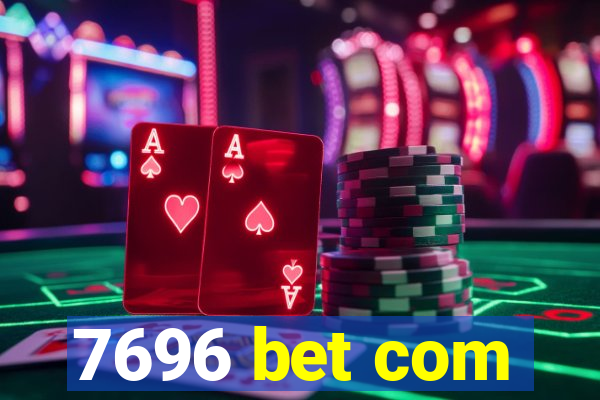 7696 bet com