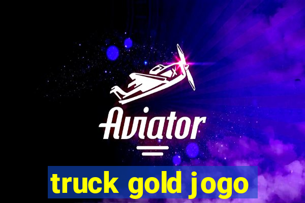 truck gold jogo