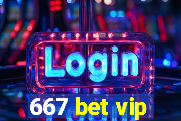 667 bet vip