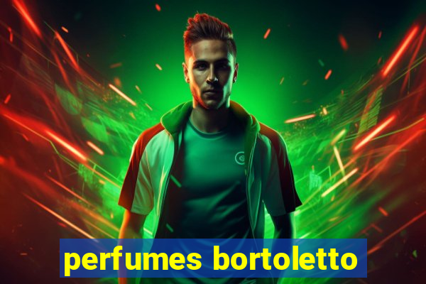 perfumes bortoletto