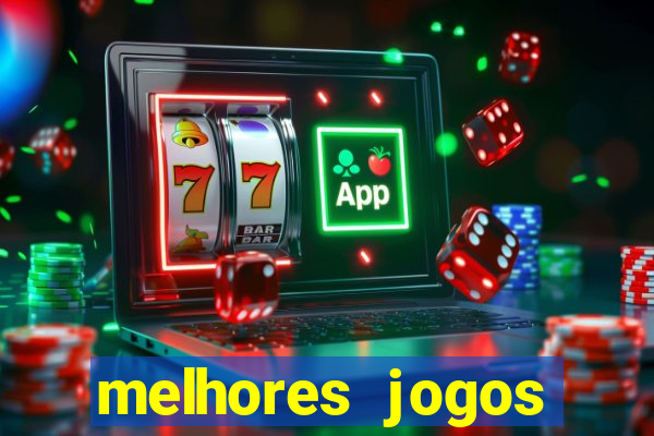 melhores jogos estrela bet