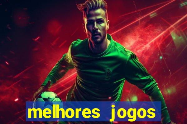 melhores jogos estrela bet