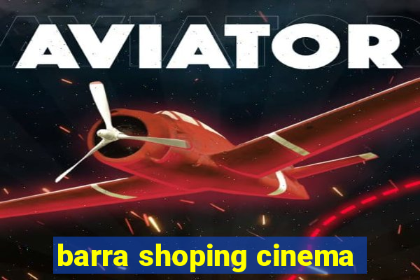 barra shoping cinema