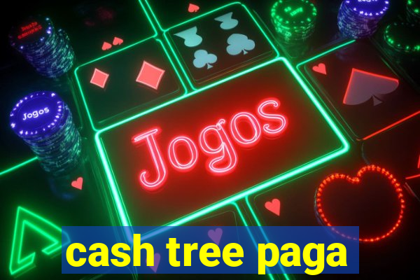 cash tree paga