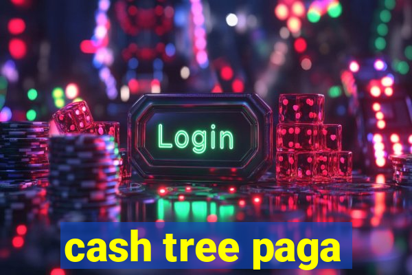 cash tree paga