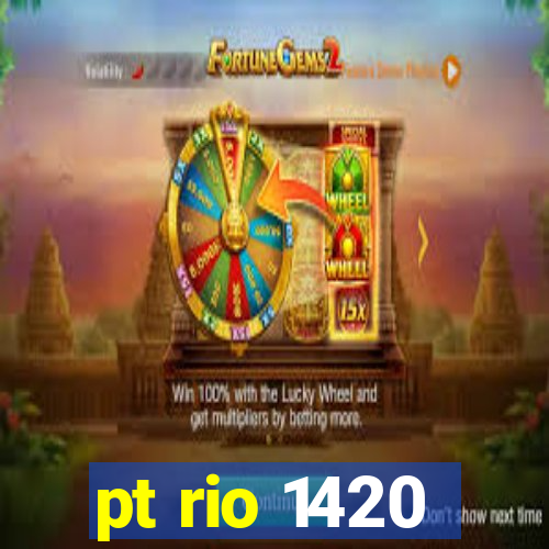 pt rio 1420