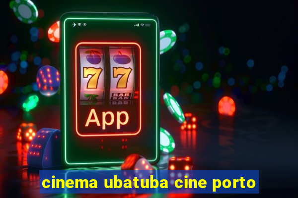 cinema ubatuba cine porto