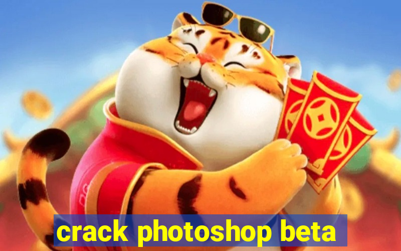 crack photoshop beta