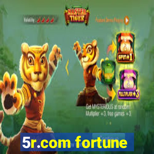 5r.com fortune