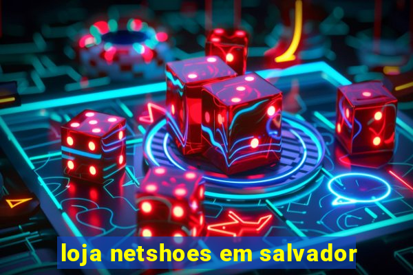 loja netshoes em salvador