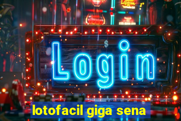 lotofacil giga sena