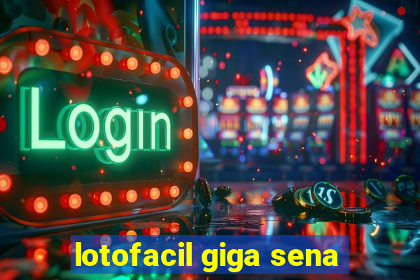 lotofacil giga sena