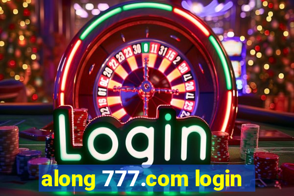 along 777.com login