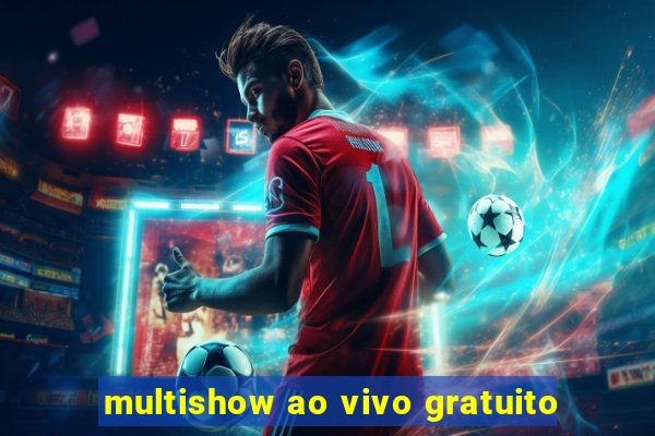 multishow ao vivo gratuito