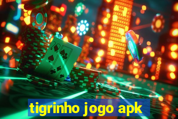 tigrinho jogo apk