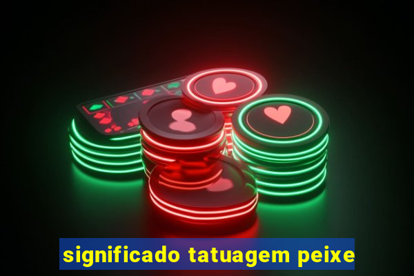 significado tatuagem peixe