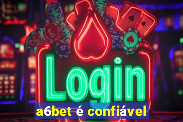 a6bet é confiável