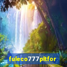 fuleco777pltfor