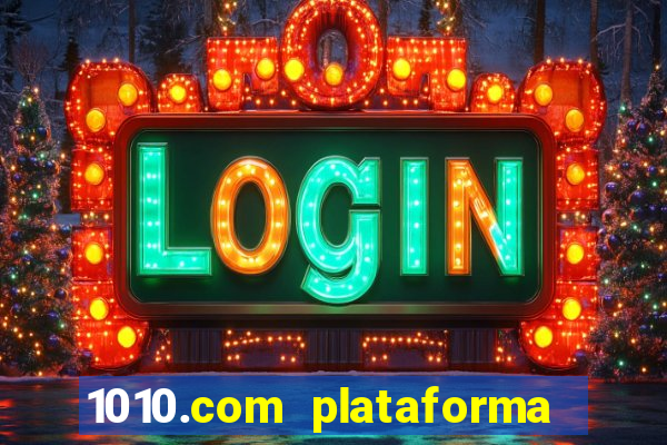 1010.com plataforma de jogos