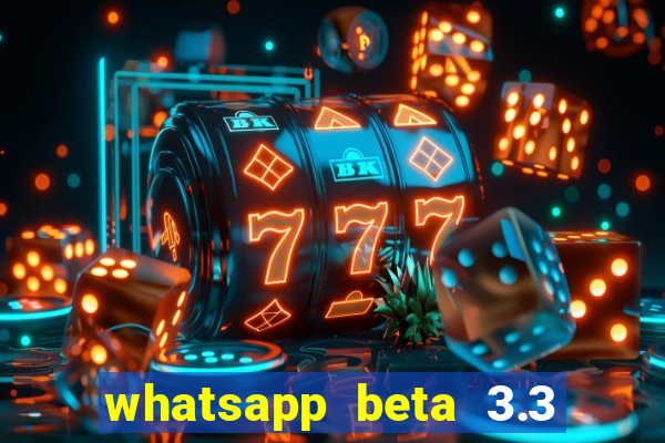 whatsapp beta 3.3 10 instalar