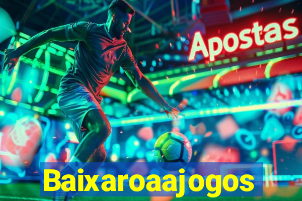 Baixaroaajogos