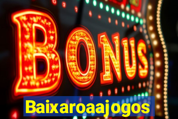 Baixaroaajogos