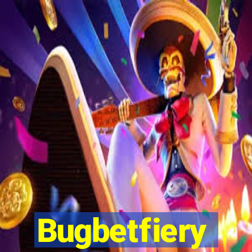 Bugbetfiery